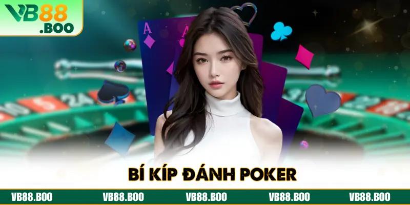 Bí Kíp Đánh Poker Tăng Nhanh Khả Năng Chiến Thắng Dễ Dàng